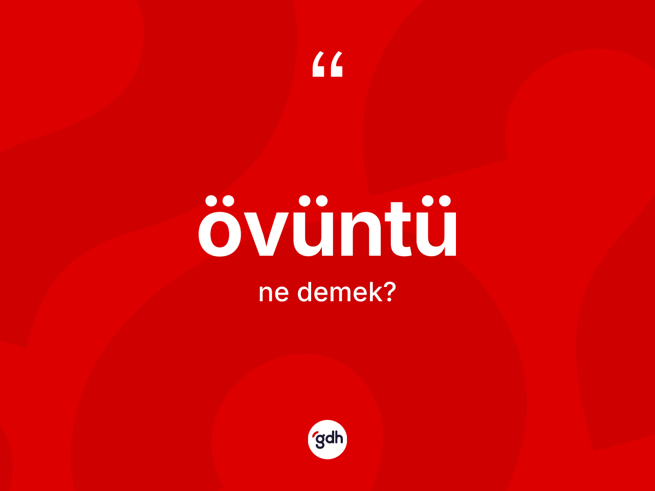Övüntü kelimesinin sözlükteki tanımı nedir? Övüntünün kısaca tanımı nedir?