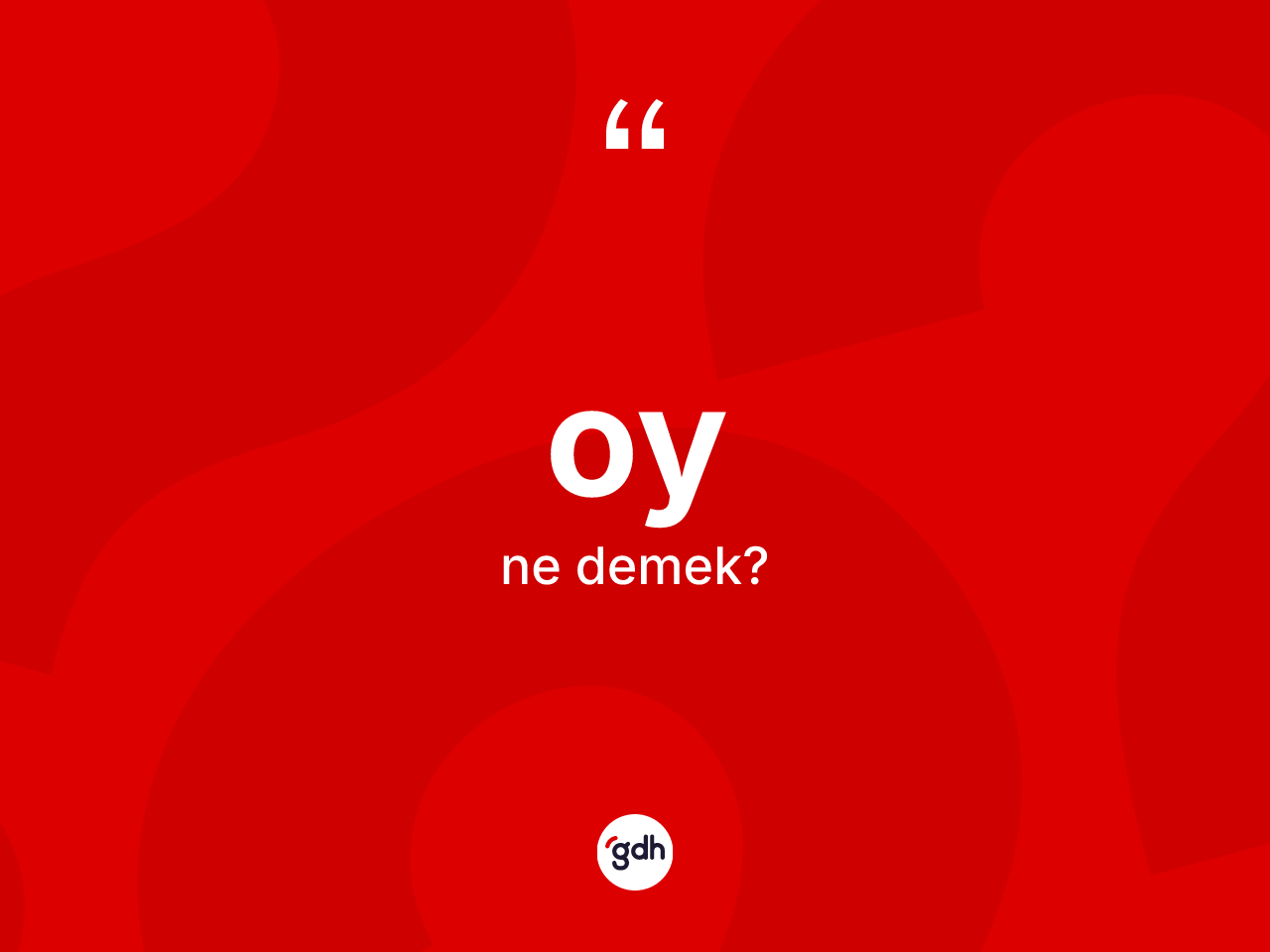 Oy kelimesinin anlamı nedir? Oyun sözlükteki anlamı nedir?