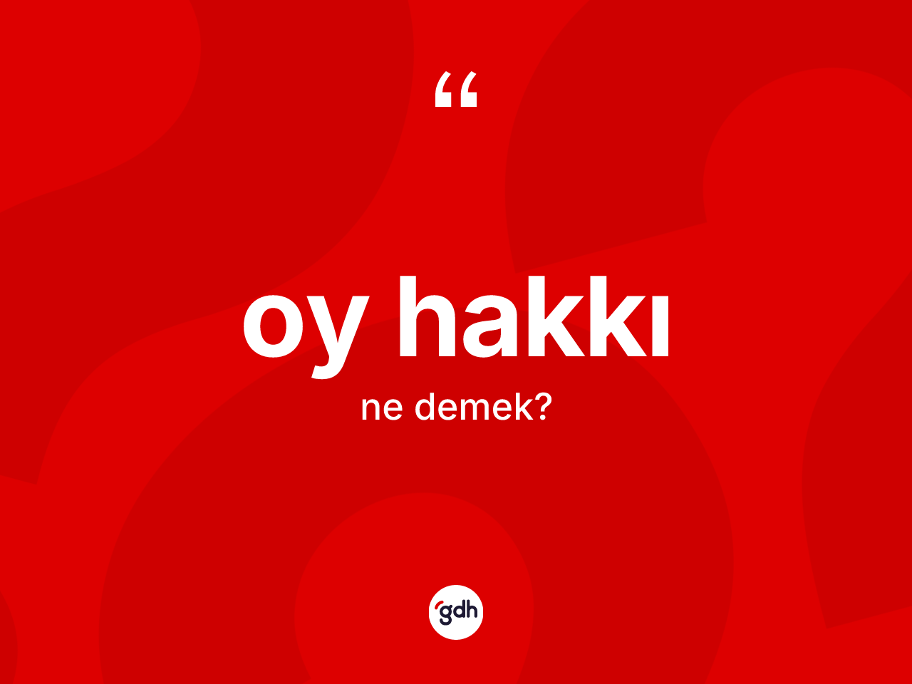 Oy hakkı kelimesinin anlamı nedir? Oy hakkının TDK'ya göre anlamı nedir?