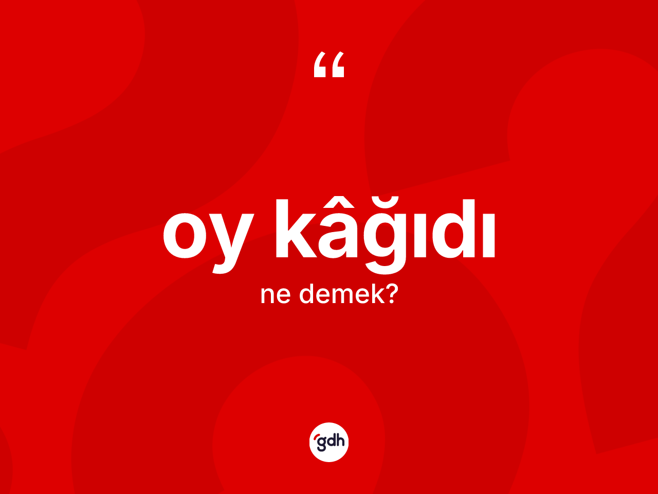 Oy kâğıdı kelimesinin sözlükteki tanımı nedir? Oy kâğıdının TDK'ya göre anlamı nedir?