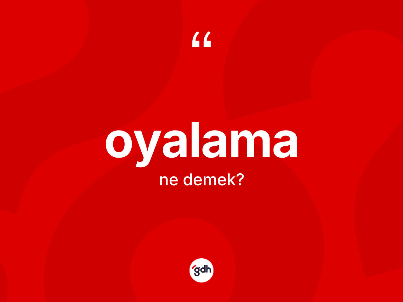 Oyalama kelimesi ne anlama gelir? Oyalamanın TDK'ya göre anlamı nedir?