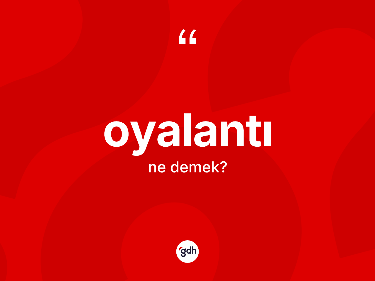 Oyalantı kelimesi ne demek? Oyalantının kısaca tanımı nedir?