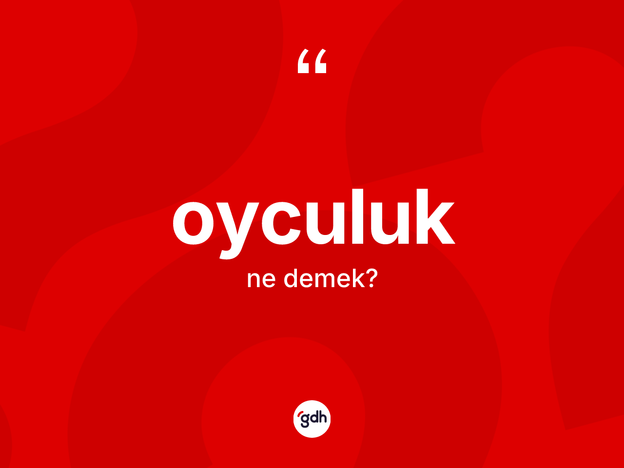 Oyculuk kelimesinin anlamı nedir? Oyculuğun TDK'ya göre anlamı nedir?