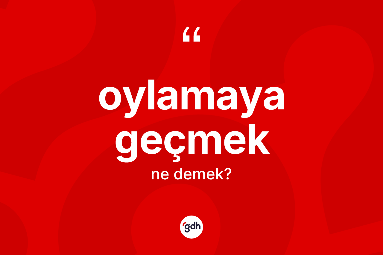 Oylamaya geçmek sözü neyi anlatır? Oylamaya geçmek ifadesinin özellikleri nelerdir?
