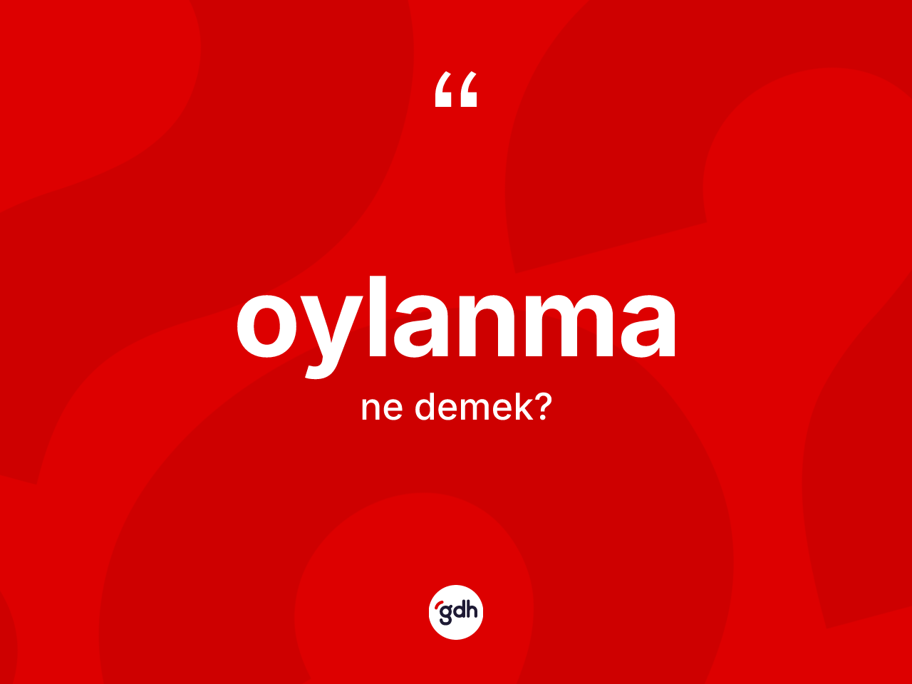 Oylanma kelimesinin sözlükteki tanımı nedir? Oylanmanın TDK'ya göre anlamı nedir?