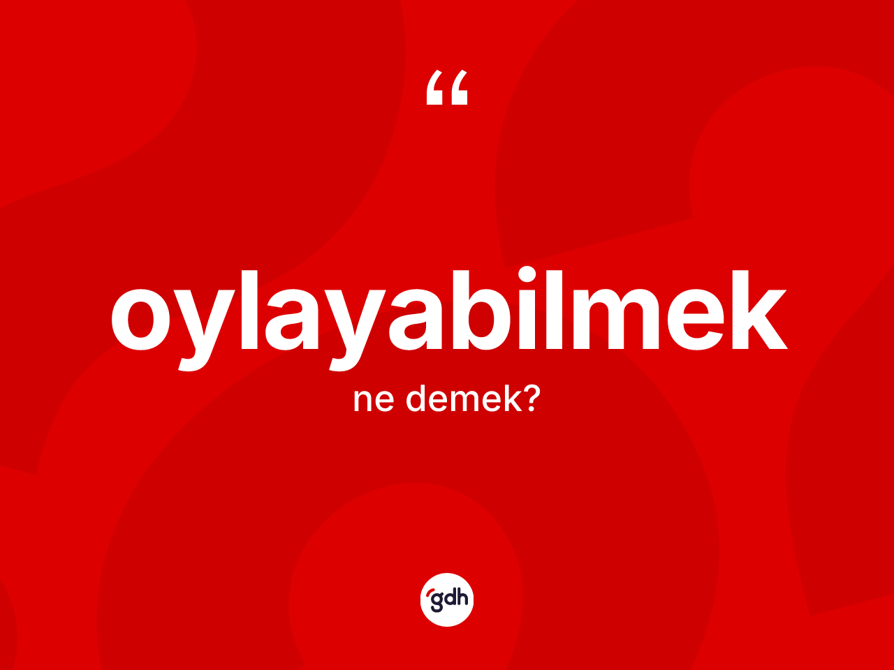 Oylayabilmek nedir? Oylayabilmeğin halk arasındaki kullanımı nasıldır?