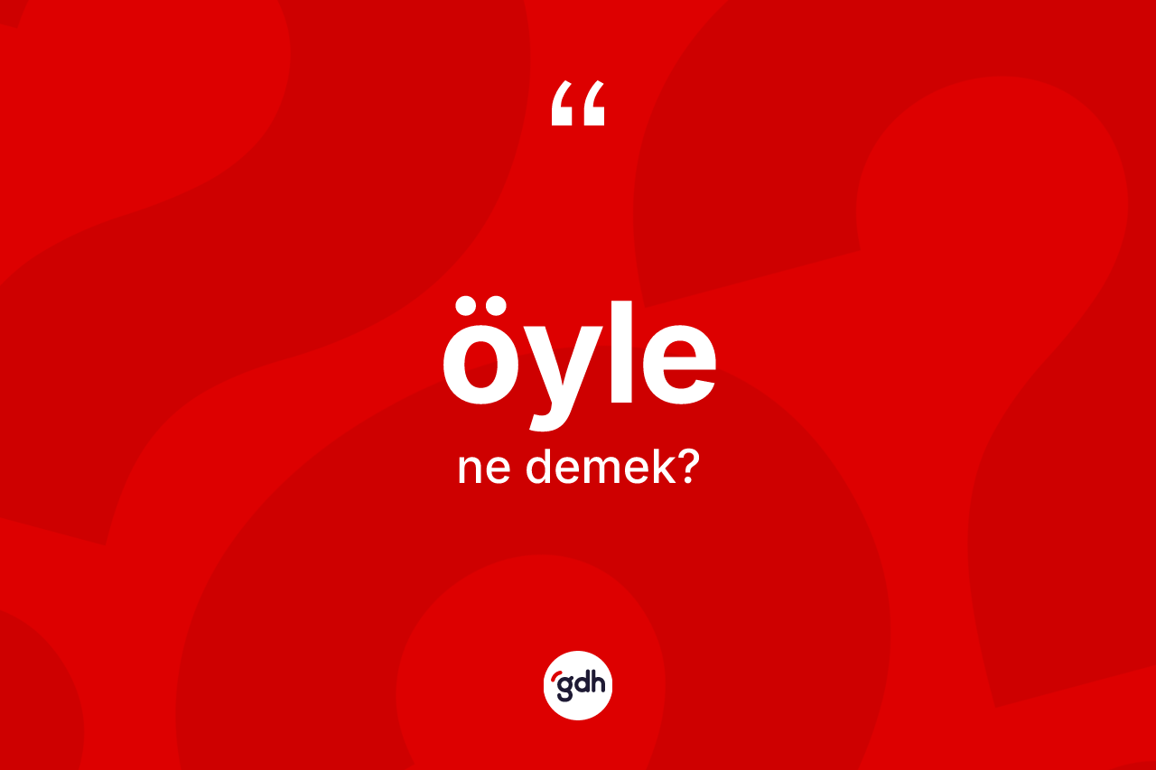Öyle nedir?