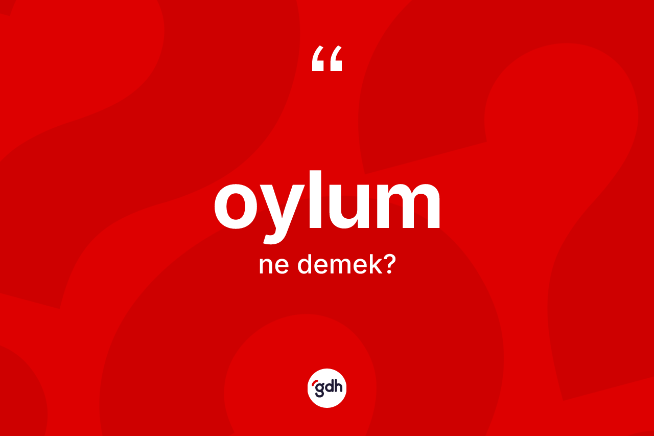Oylum kelimesi nedir? Oylum kelimesinin TDK anlamı nedir?