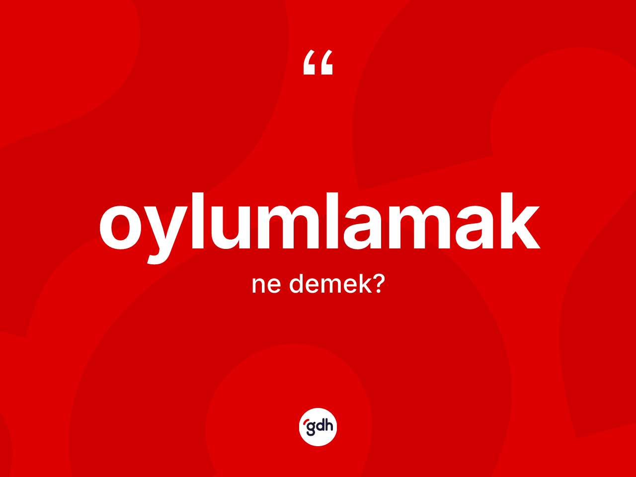 Oylumlamak ne demek? Oylumlamağın TDK'ya göre anlamı nedir?