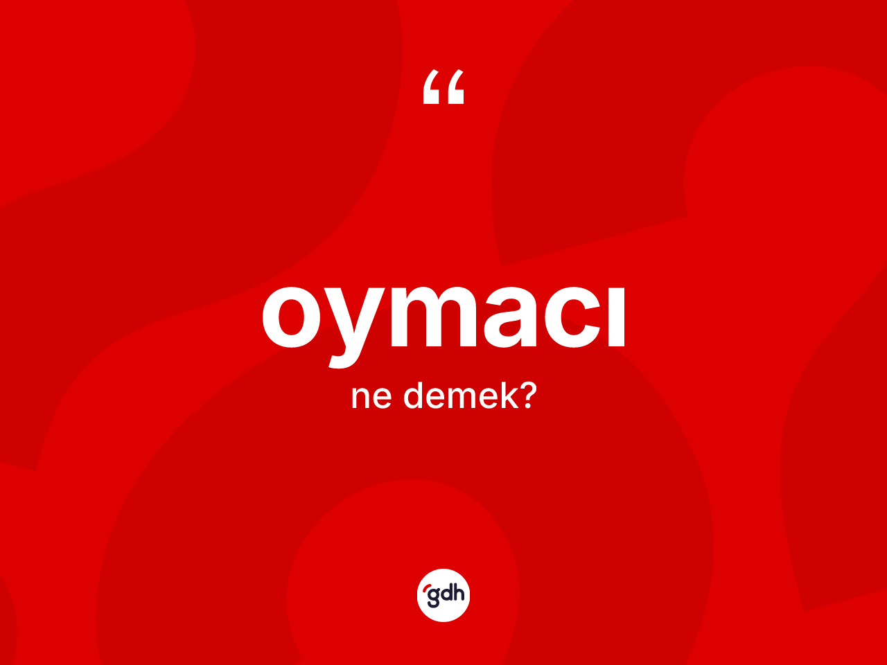Oymacı kelimesinin anlamı nedir? Oymacının TDK'ya göre anlamı nedir?