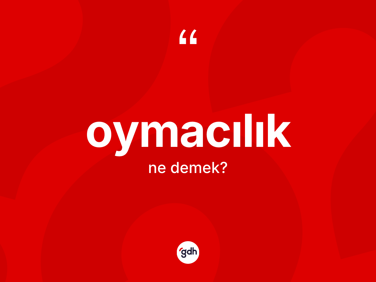 Oymacılık kelimesi ne anlama gelir? Oymacılık kelimesinin özellikleri nelerdir?