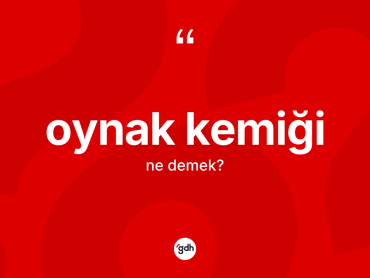 Oynak kemiği kelimesi ne demek? Oynak kemiğinin sözlükteki anlamı nedir?