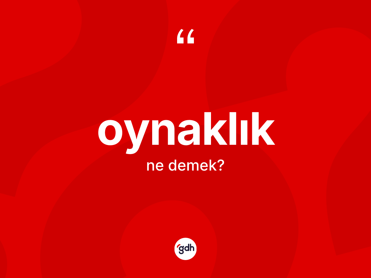 Oynaklık kelimesinin anlamı nedir? Oynaklığın kısaca tanımı nedir?