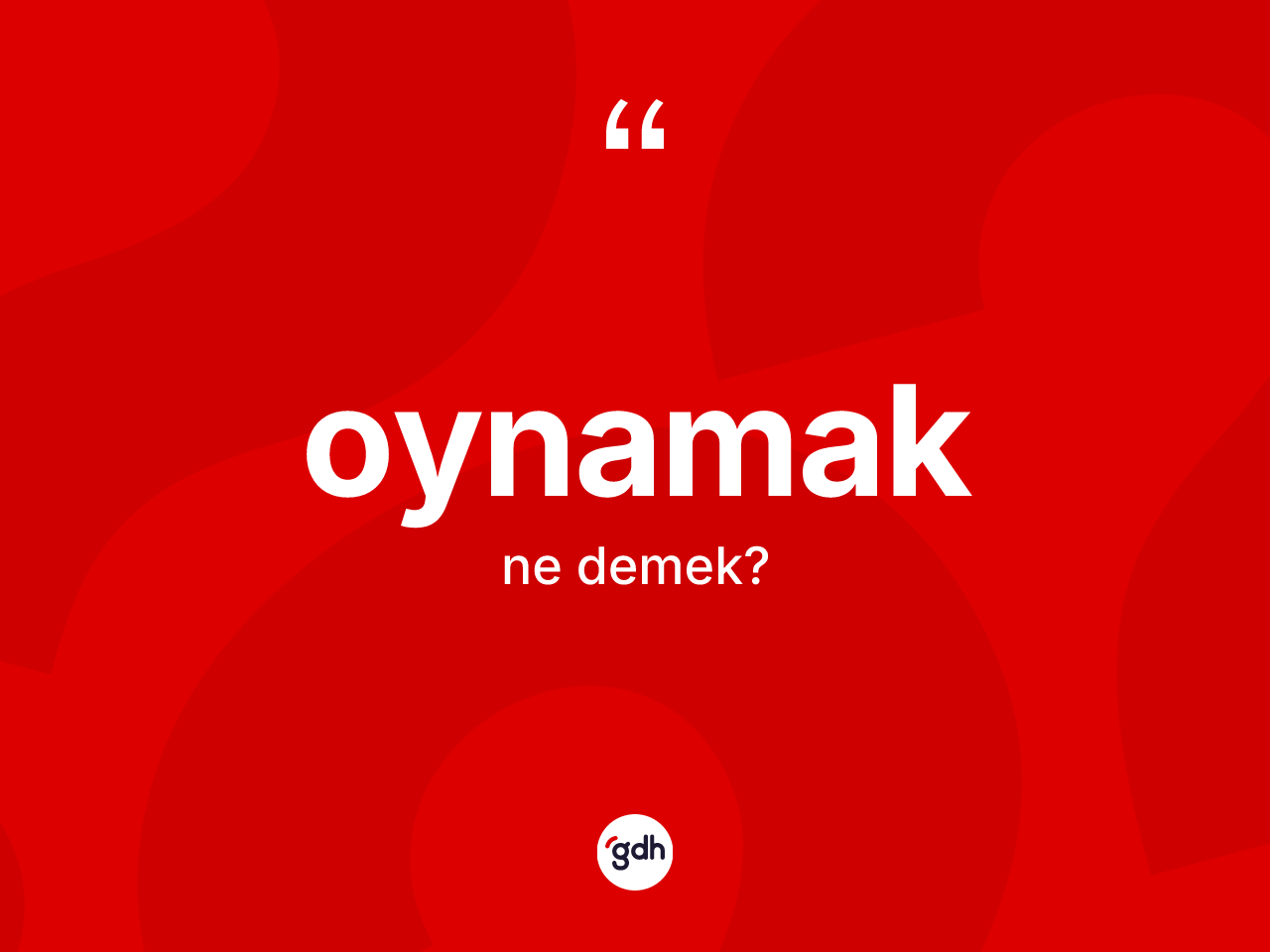 Oynamak kelimesinin anlamı nedir? Oynamağın TDK'ya göre anlamı nedir?