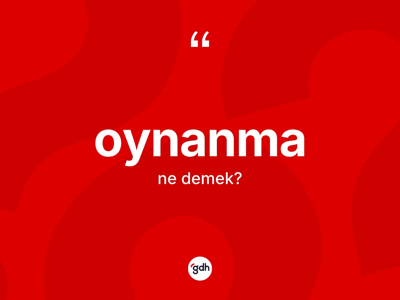 Oynanma kelimesi nedir? Oynanmanın sözlükteki anlamı nedir?
