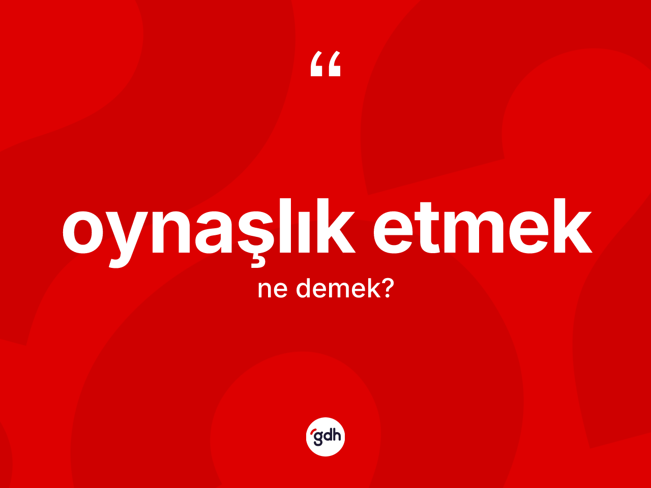 Oynaşlık etmek ne demektir? Oynaşlık etmek ifadesi hangi durumlarda kullanılır