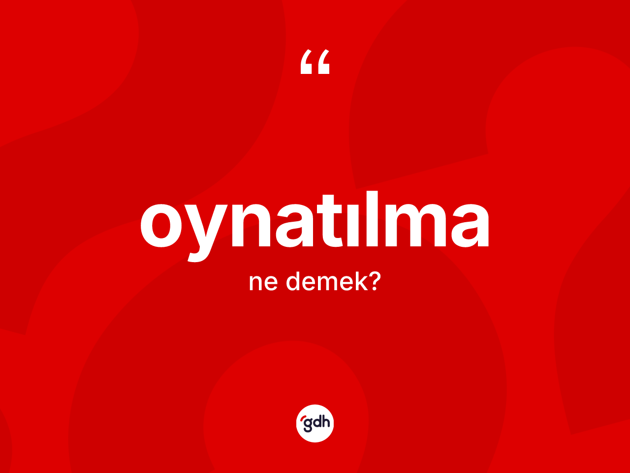 Oynatılma kelimesi ne anlama gelir? Oynatılmanın halk arasındaki kullanımı nasıldır?