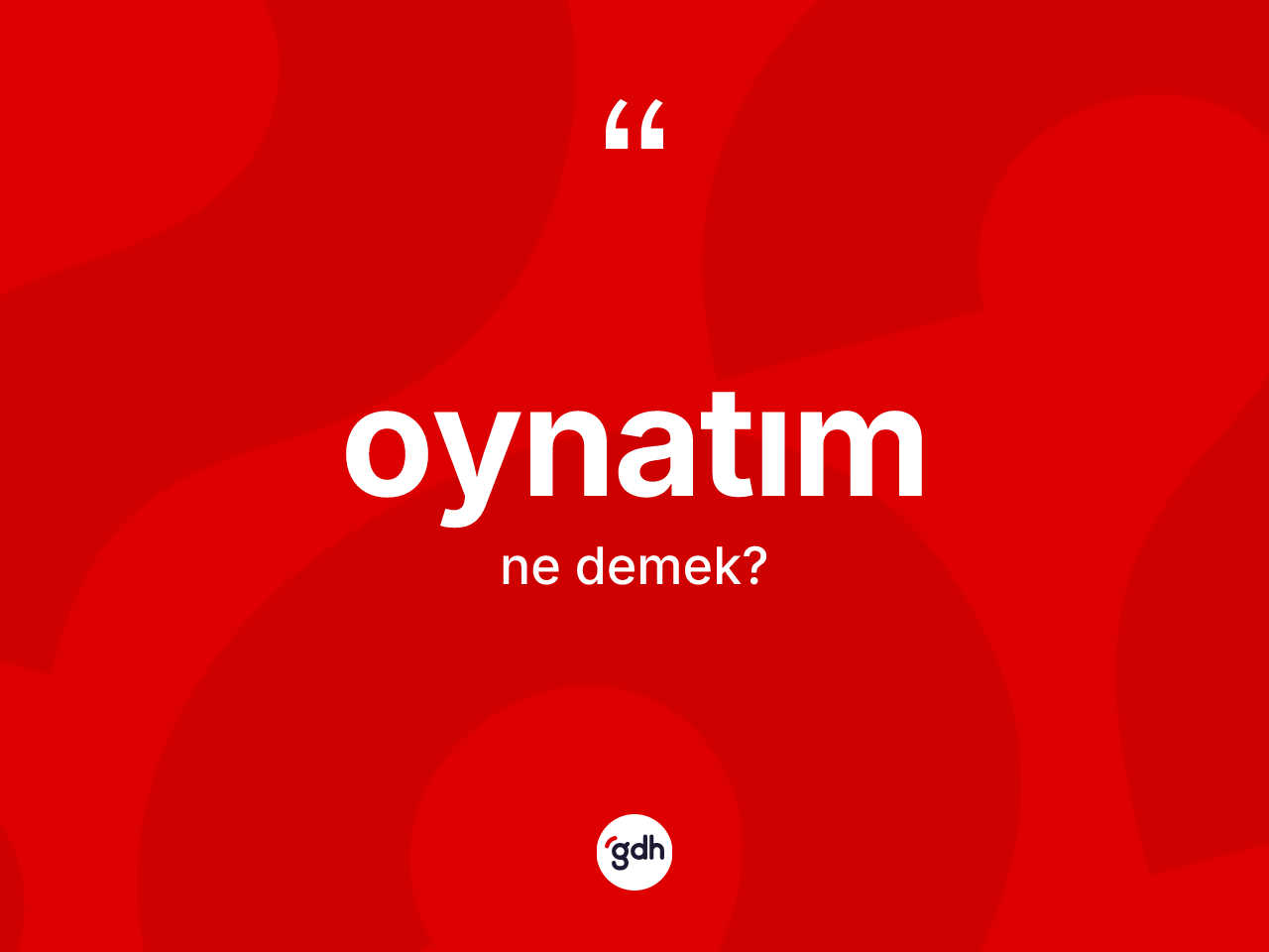 Oynatım kelimesi ne anlama gelir? Oynatım kelimesinin kaç farklı anlamı var?