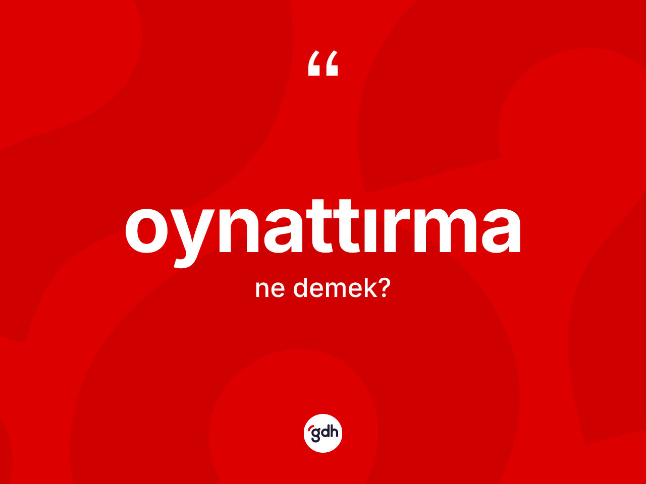 Oynattırma kelimesinin anlamı nedir? Oynattırmanın sözlükteki anlamı nedir?