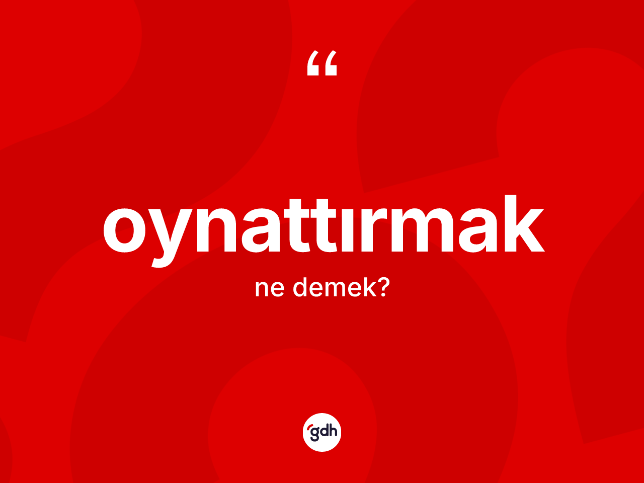 Oynattırmak kelimesi nedir? Oynattırmak kelimesinin TDK'ya göre açıklaması nedir?