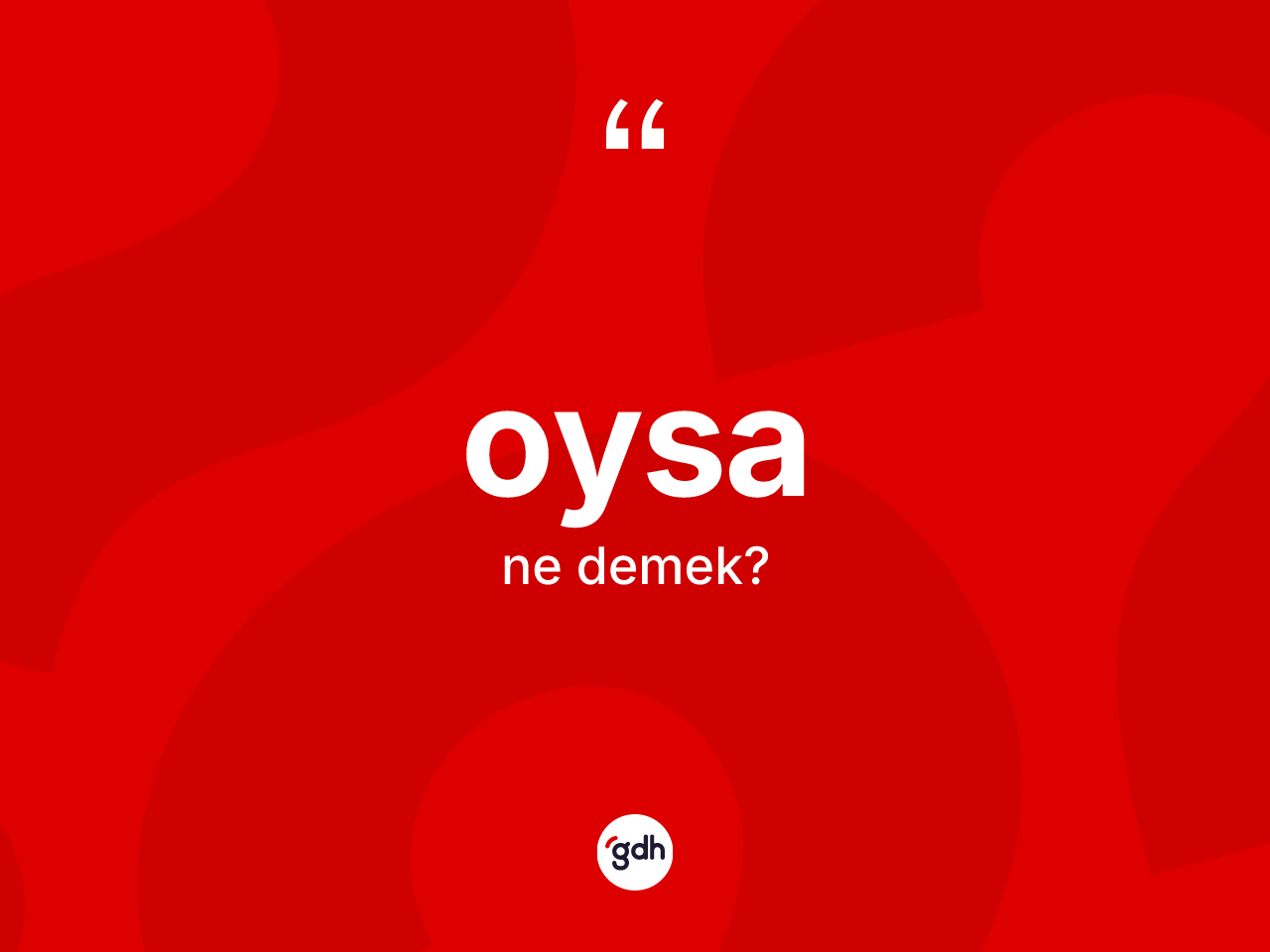 Oysa kelimesi ne demek? Oysa kelimesinin kaç farklı anlamı var?