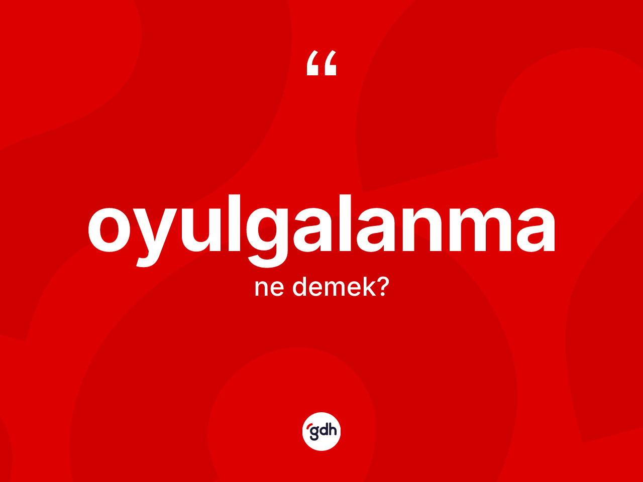 Oyulgalanma kelimesinin sözlükteki tanımı nedir? Oyulgalanma kelimesinin kaç farklı anlamı var?