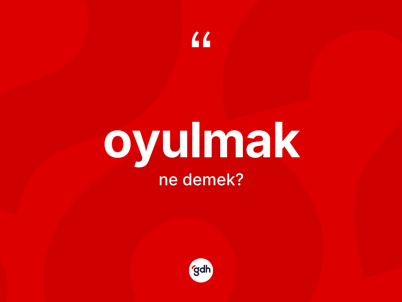 Oyulmak kelimesinin anlamı nedir? Oyulmağın TDK'ya göre anlamı nedir?