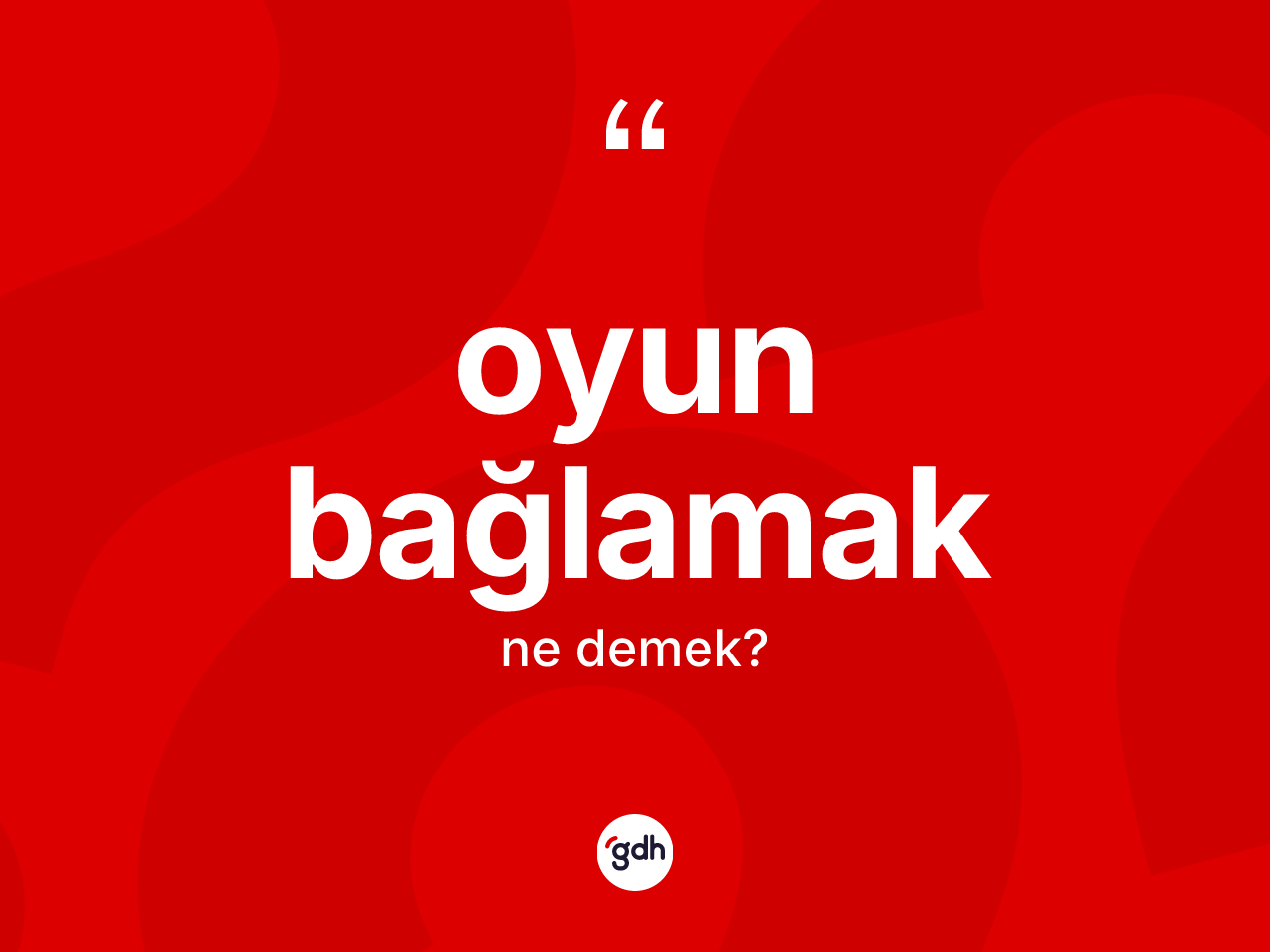 Oyun bağlamak sözü neyi anlatır? Oyun bağlamak ifadesinin kaç farklı anlamı var?
