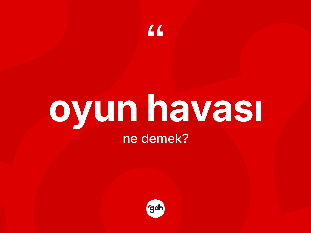 Oyun havası kelimesinin anlamı nedir? Oyun havasının kısaca tanımı nedir?