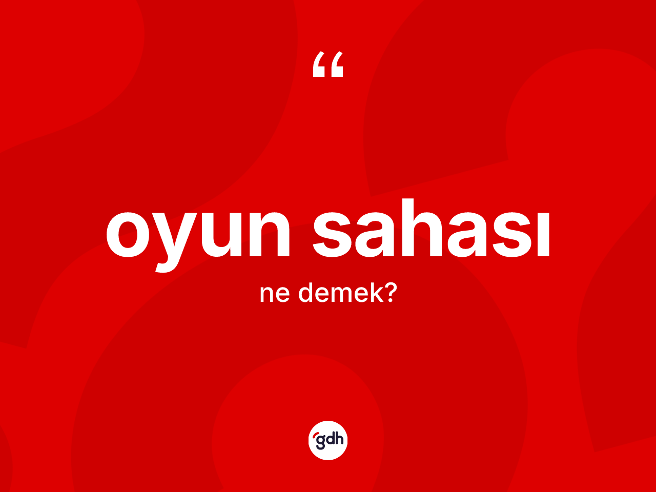 Oyun sahası kelimesinin anlamı nedir? Oyun sahasının halk arasındaki kullanımı nasıldır?