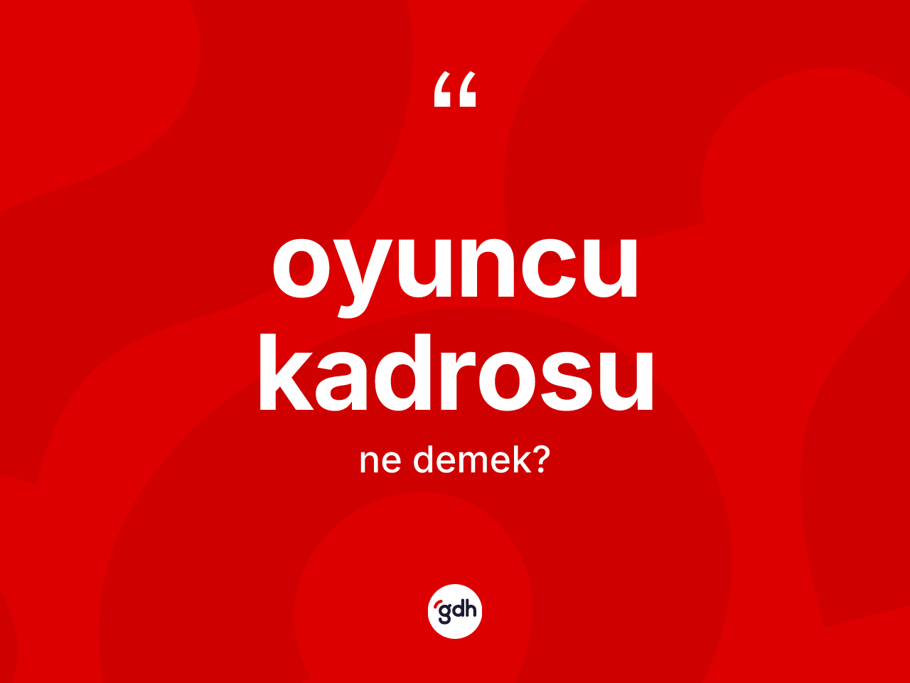 Oyuncu kadrosu kelimesinin anlamı nedir? Oyuncu kadrosunun TDK'ya göre anlamı nedir?