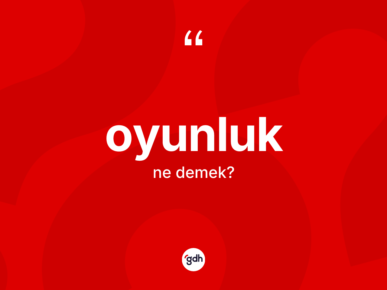 Oyunluk kelimesinin tanımı nedir? Oyunluğun TDK'ya göre anlamı nedir?