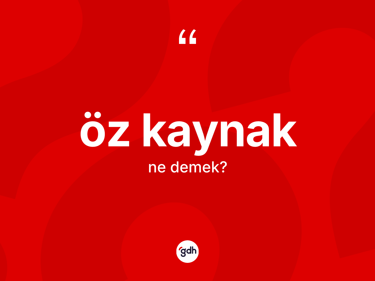 Öz kaynak kelimesi nedir? Öz kaynağın TDK'ya göre anlamı nedir?