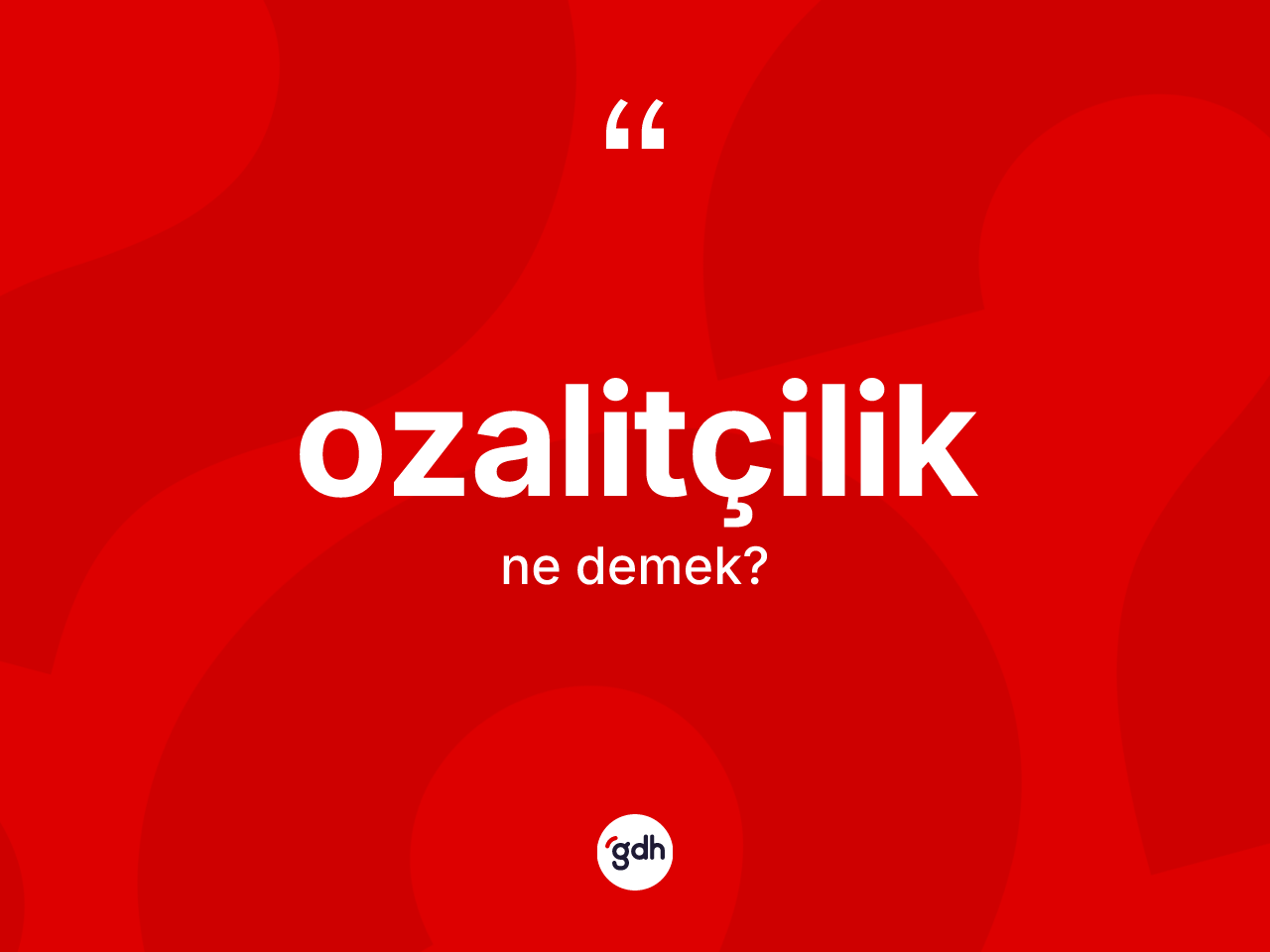 Ozalitçilik kelimesinin sözlükteki tanımı nedir? Ozalitçiliğin halk arasındaki kullanımı nasıldır?