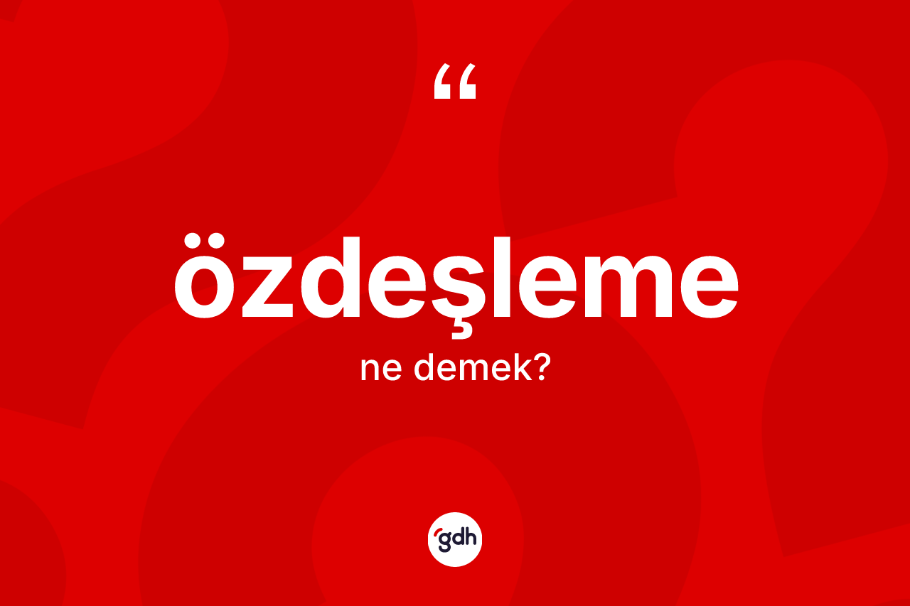 Özdeşleme kelimesinin tanımı nedir?