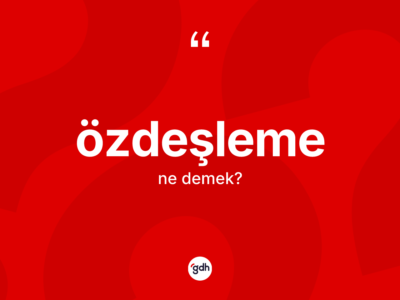 Özdeşleme kelimesinin tanımı nedir? Özdeşlemenin kısaca tanımı nedir?