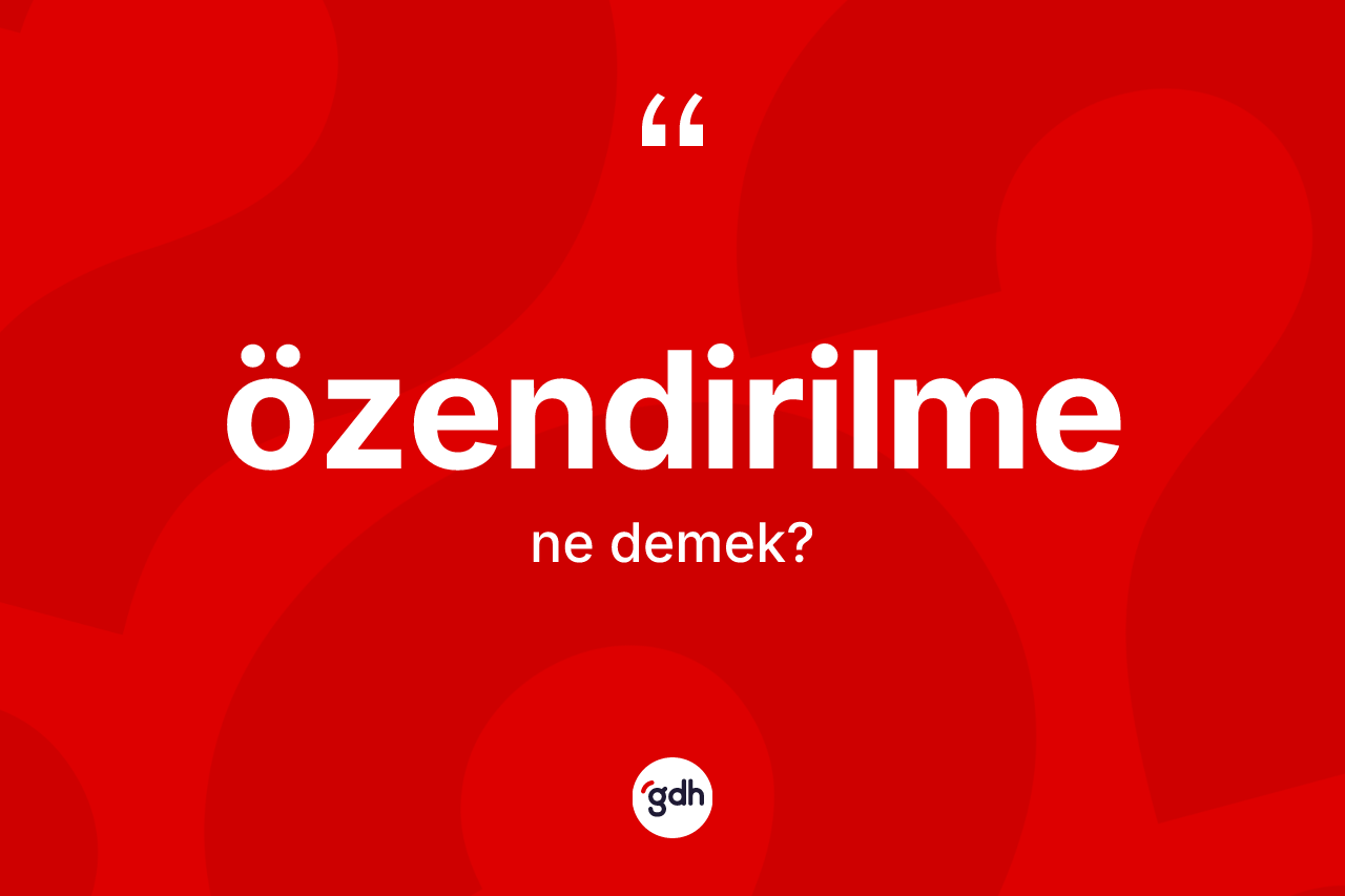 Özendirilme kelimesi ne anlama gelir? Özendirilme kelimesinin TDK anlamı nedir?