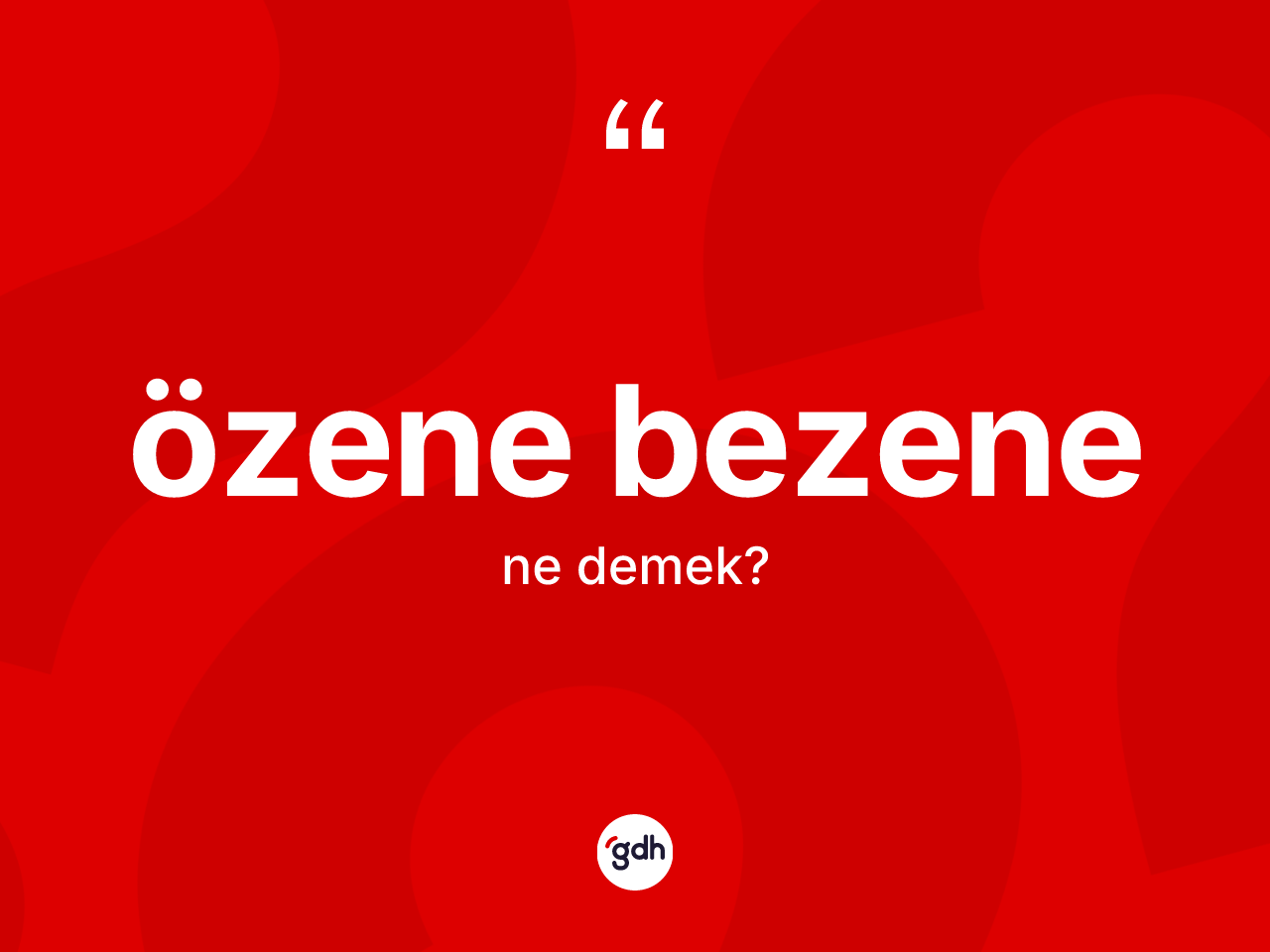Özene bezene ne anlama gelir? Özene bezenenin halk arasındaki kullanımı nasıldır?
