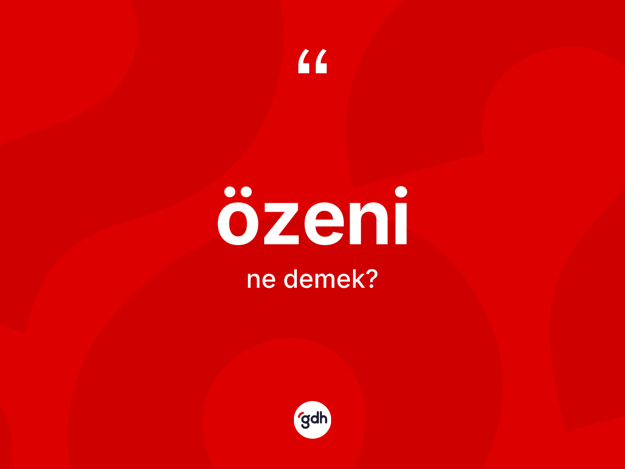 Özeni kelimesinin sözlükteki tanımı nedir? Özeninin kısaca tanımı nedir?
