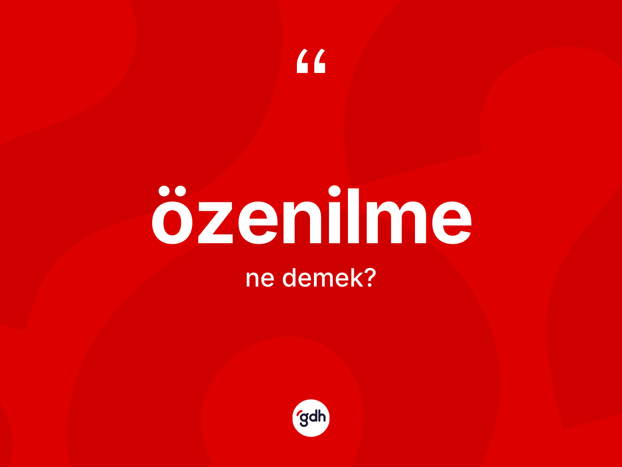 Özenilme nedir? Özenilme kelimesinin TDK anlamı nedir?