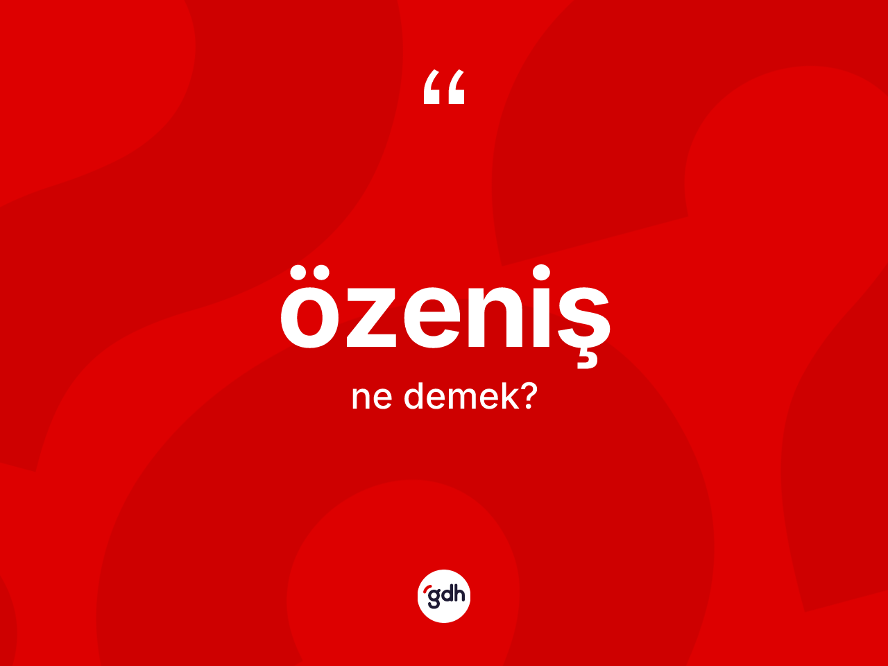 Özeniş kelimesi nedir? Özenişin kısaca tanımı nedir?