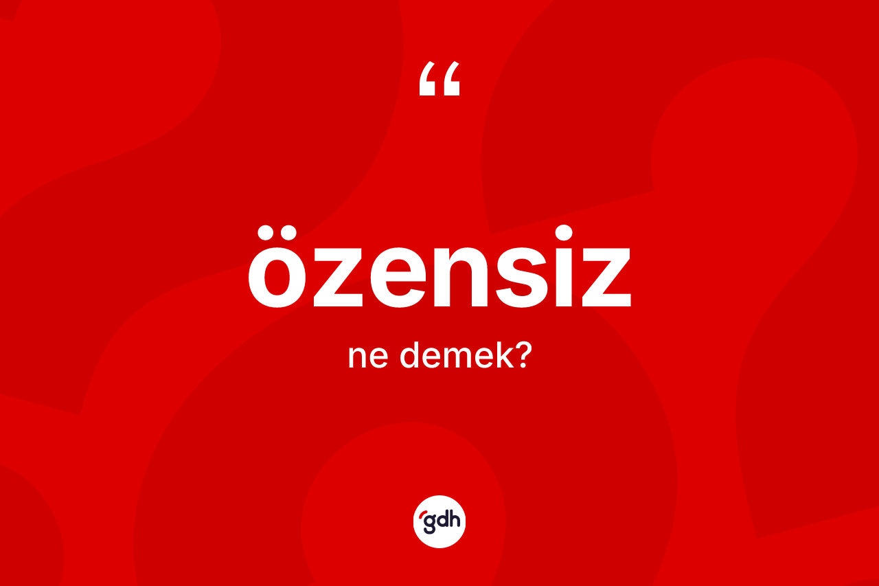 Özensiz ne demek?