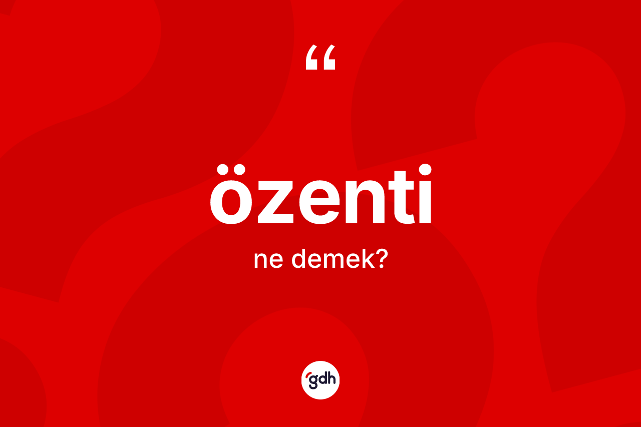 Özenti kelimesinin sözlükteki tanımı nedir?