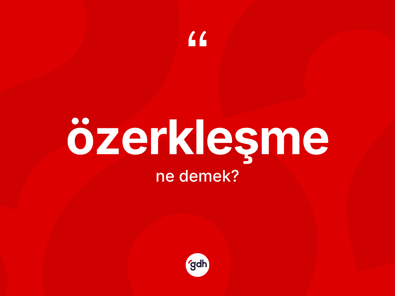 Özerkleşme kelimesinin tanımı nedir? Özerkleşme kelimesinin TDK anlamı nedir?