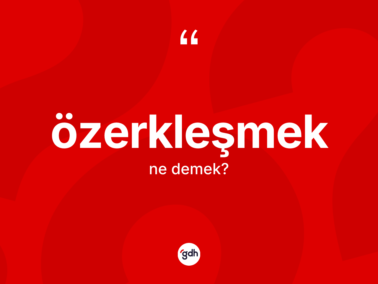Özerkleşmek kelimesi ne anlama gelir? Özerkleşmeğin halk arasındaki kullanımı nasıldır?