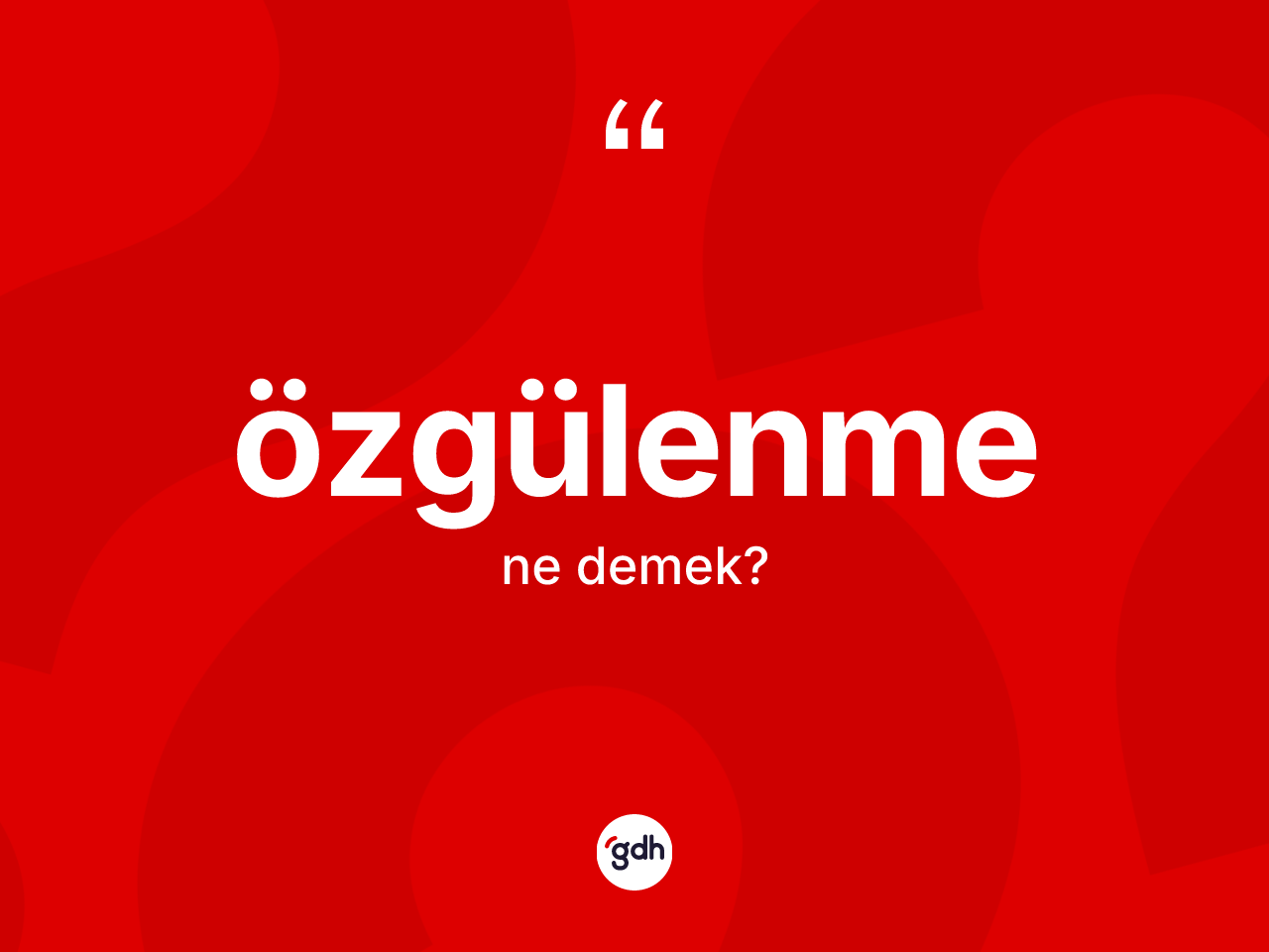 Özgülenme kelimesinin sözlükteki tanımı nedir? Özgülenme kelimesinin TDK'ya göre açıklaması nedir?