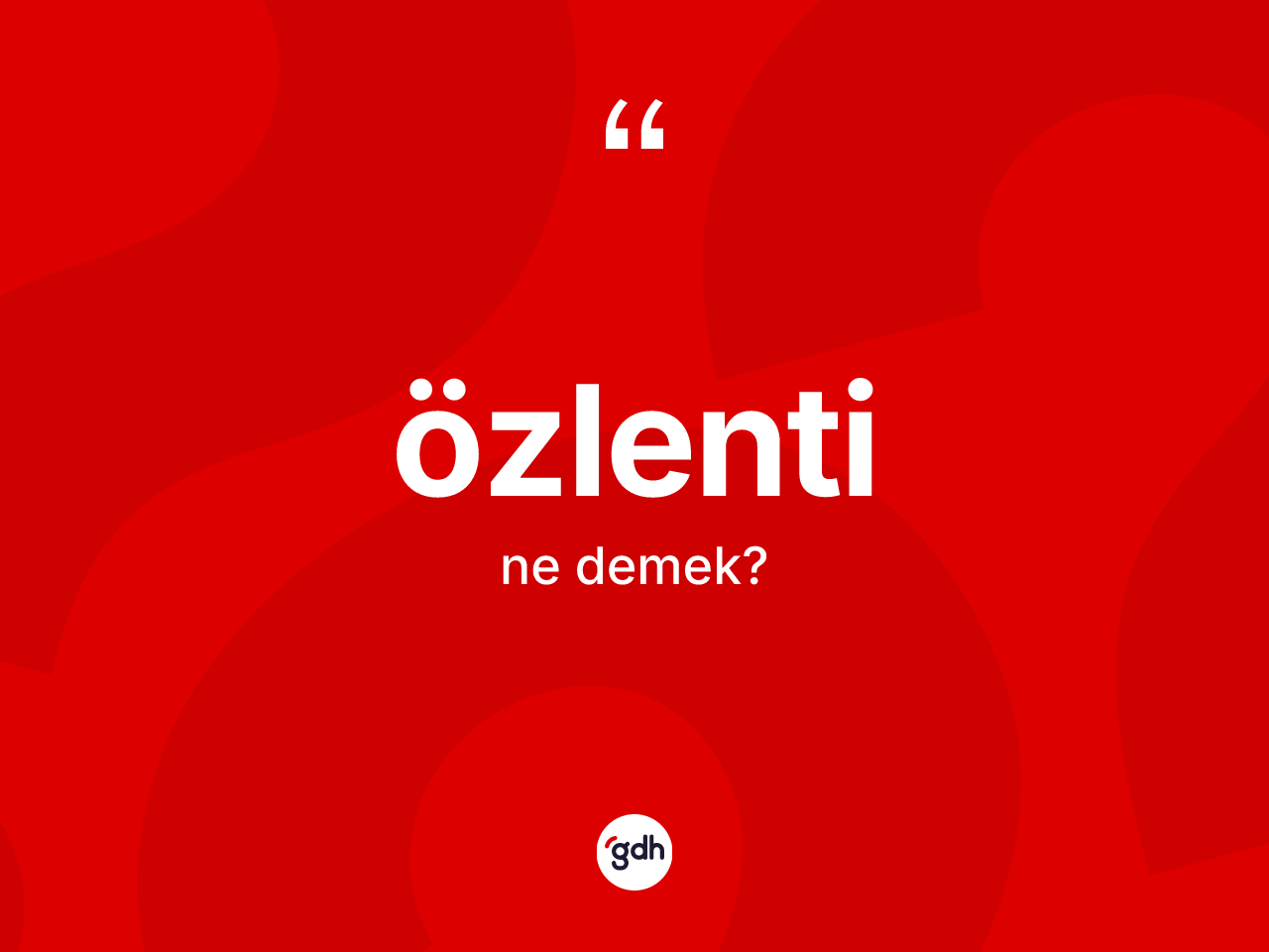 Özlenti kelimesinin anlamı nedir? Özlentinin halk arasındaki kullanımı nasıldır?