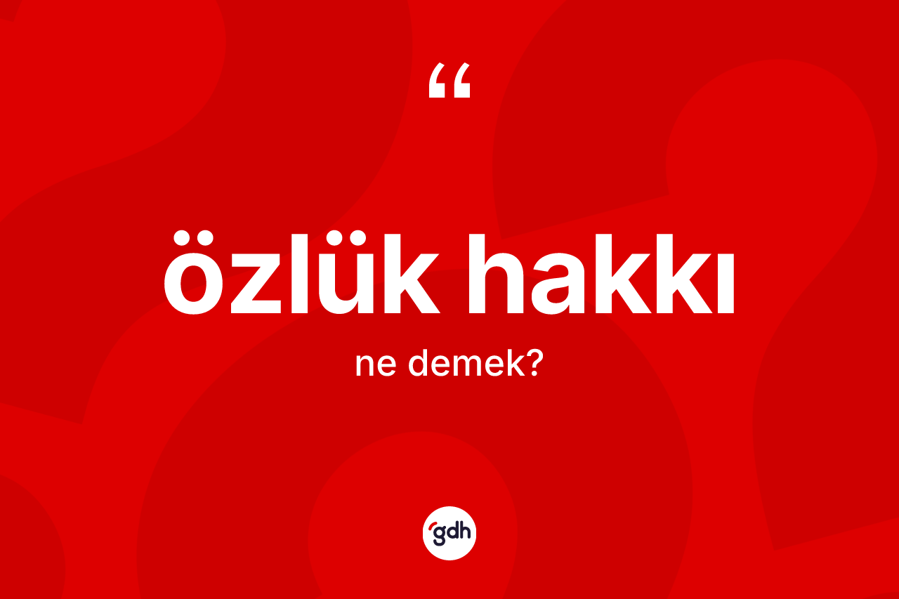 Özlük hakkı kelimesi ne anlama gelir? Özlük hakkının sözlükteki anlamı nedir?