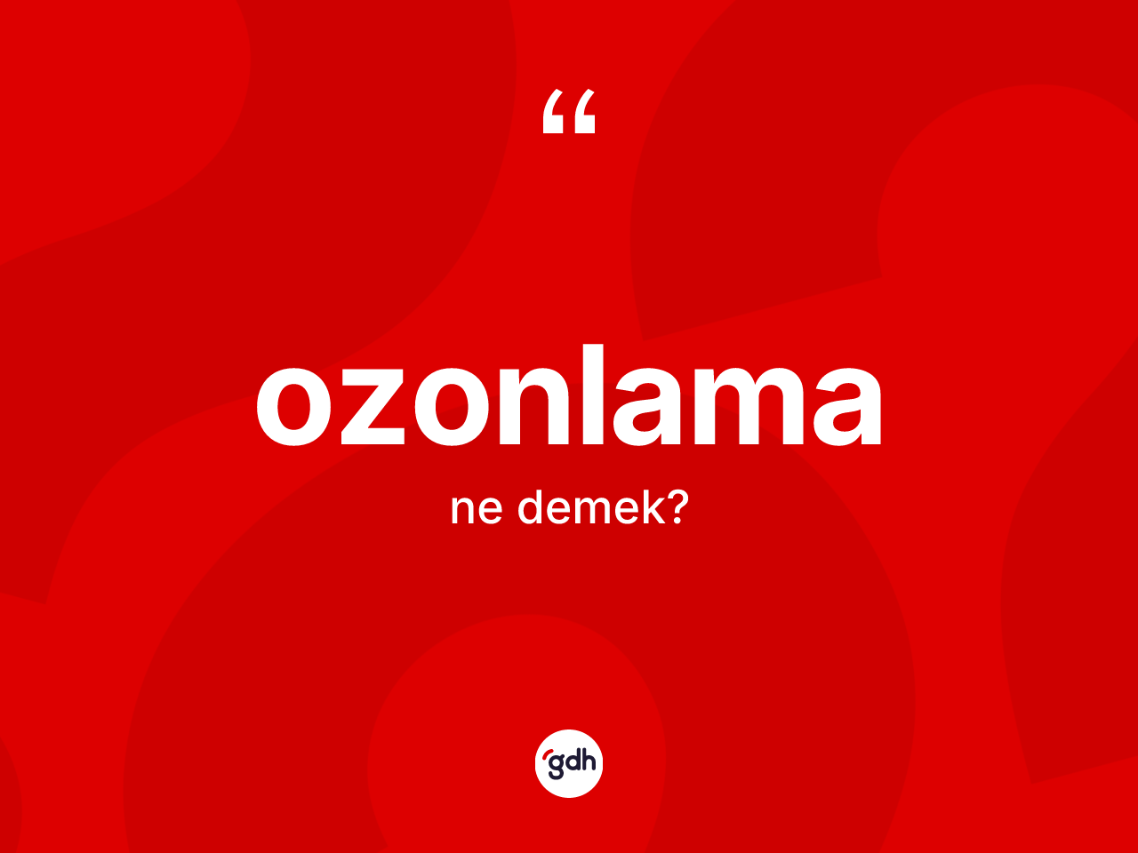 Ozonlama kelimesi nedir? Ozonlamanın TDK'ya göre anlamı nedir?