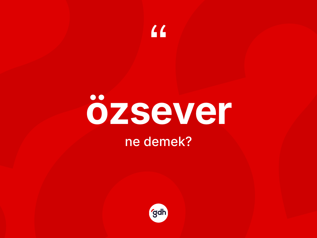 Özsever kelimesinin tanımı nedir? Özseverin TDK'ya göre anlamı nedir?